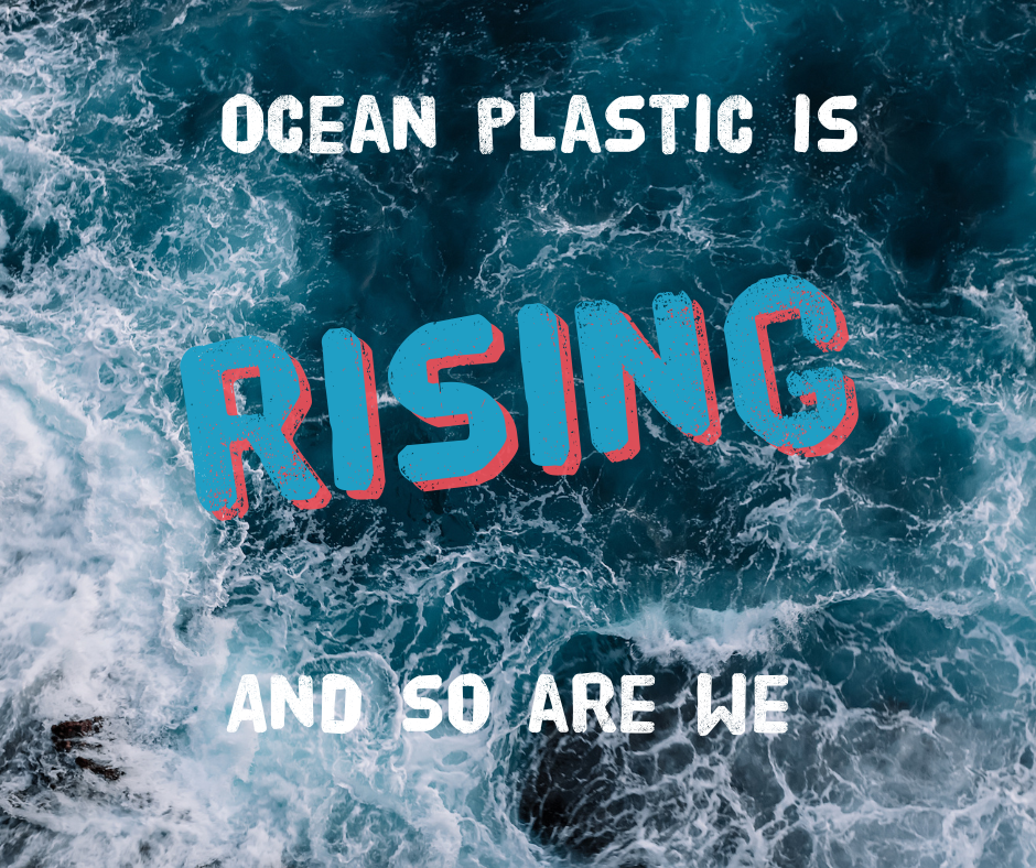 Ocean plastic is rising and so are we